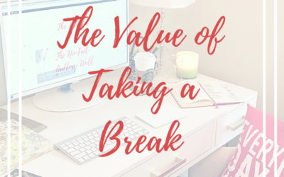 The Value of Taking A Break