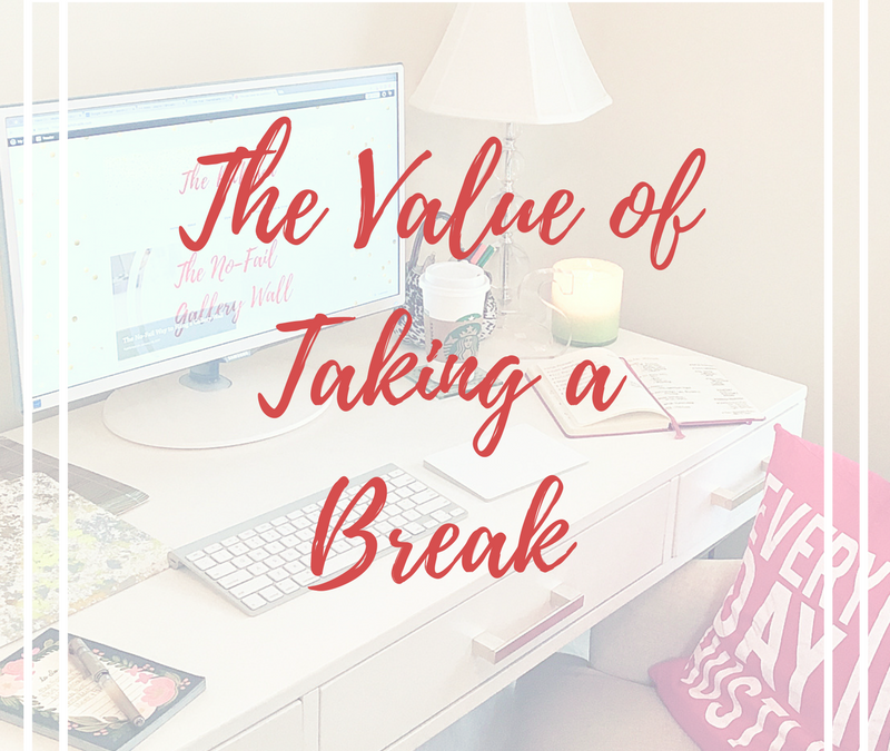 The Value of Taking A Break