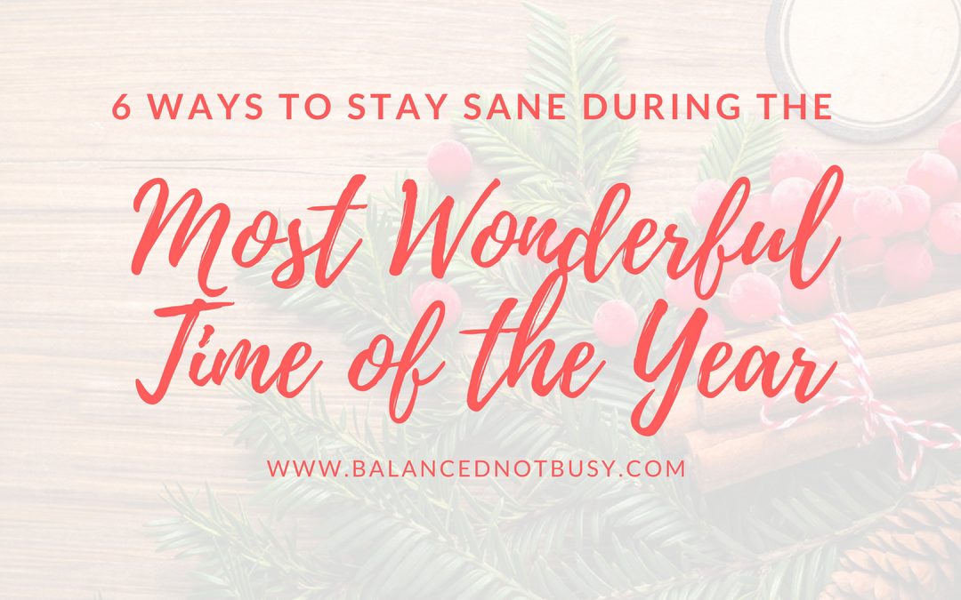 6 Ways to Stay Sane During the Most Wonderful Time of the Year